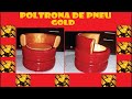 Tutorial como fazer poltrona de pneu Gold