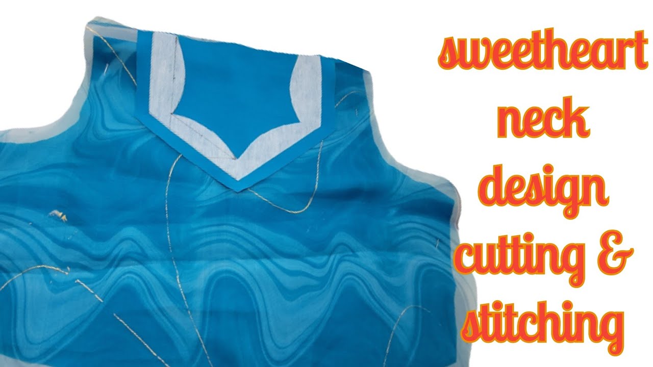 Sweetheart neck design cutting and stitching