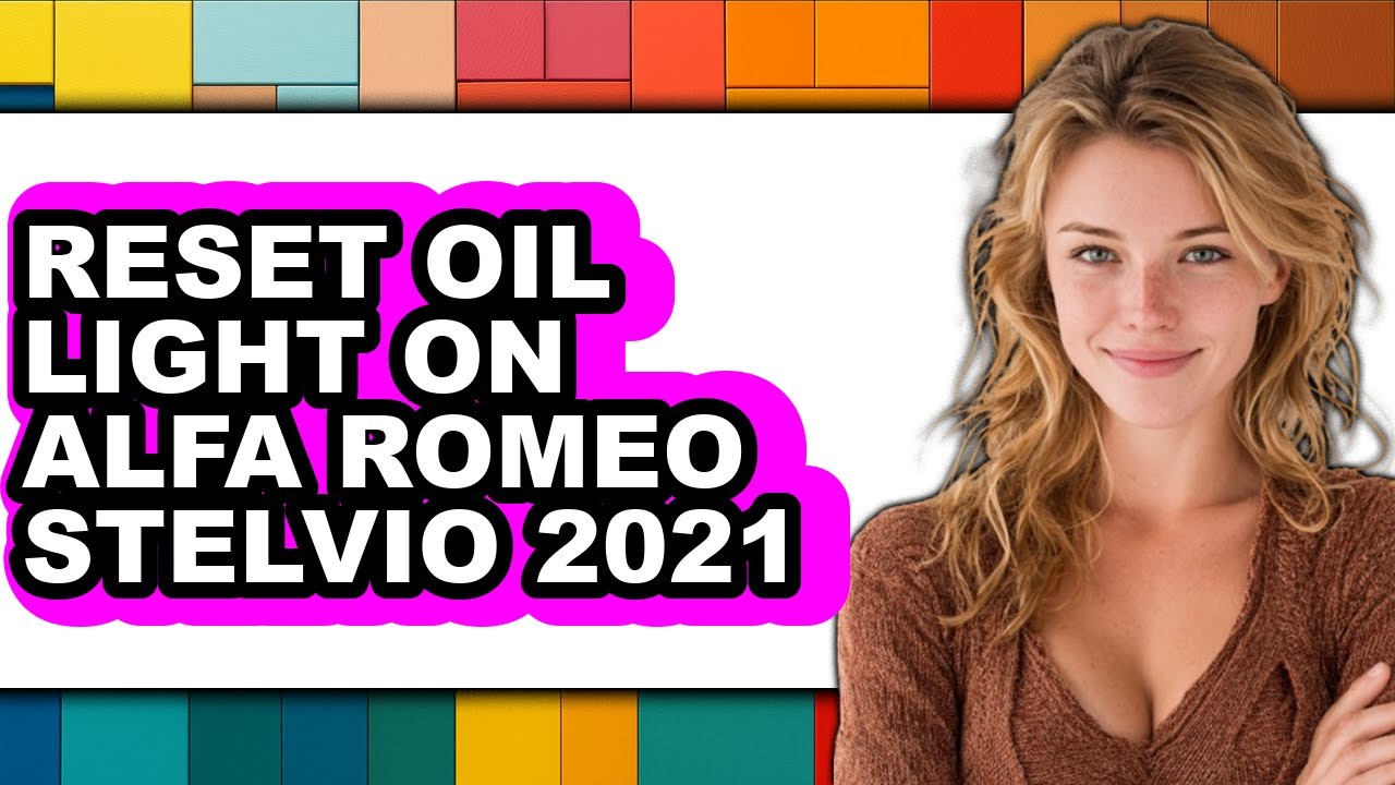 How to Reset Oil Light on Alfa Romeo Stelvio 2021: Full Guide
