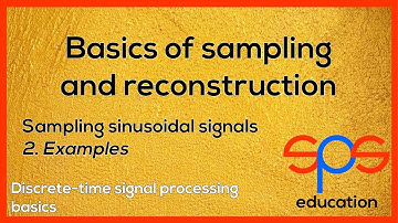 Basics of sampling and reconstruction - sampling sinusoidal signals - examples