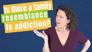 Weekly Vlog: The Family Resemblance of Addiction