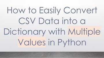How to Easily Convert CSV Data into a Dictionary with Multiple Values in Python
