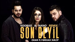 Okan feat. Fərhad Xəlif - Son Deyil [ VOOBAX & NANO Remix ] Resimi