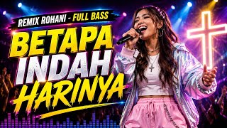 Download lagu BETAPA INDAH HARINYA - REMIX ROHANI FULL BASS