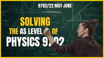 As Level Physics 9702/22 May June 2022 Solution