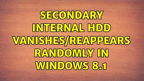 Secondary Internal HDD Vanishes/Reappears Randomly In Windows 8.1 (5 Solutions!!)