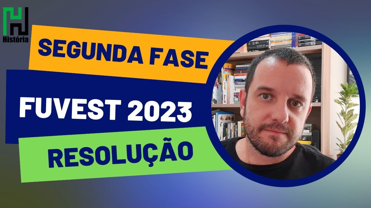 RESOLUÇÃO FUVEST 2023 SEGUNDA FASE | História (Gabarito Comentado ...