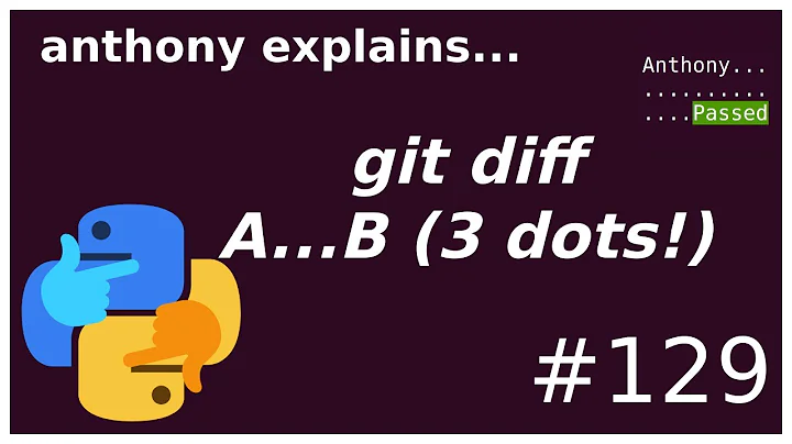 git diff A...B (3 dots) (beginner - intermediate) anthony explains #129