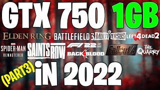 GTX 750 1GB Test in 2022 | Part 3 |