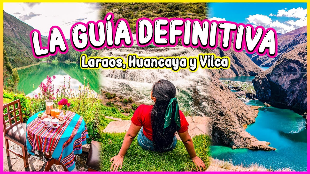 LARAOS, HUANCAYA Y VILCA | La GUÍA definitiva Para VISITARLOS✅😎