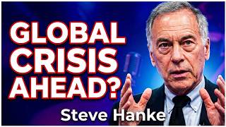 Steve Hanke | Economic Crisis Imminent