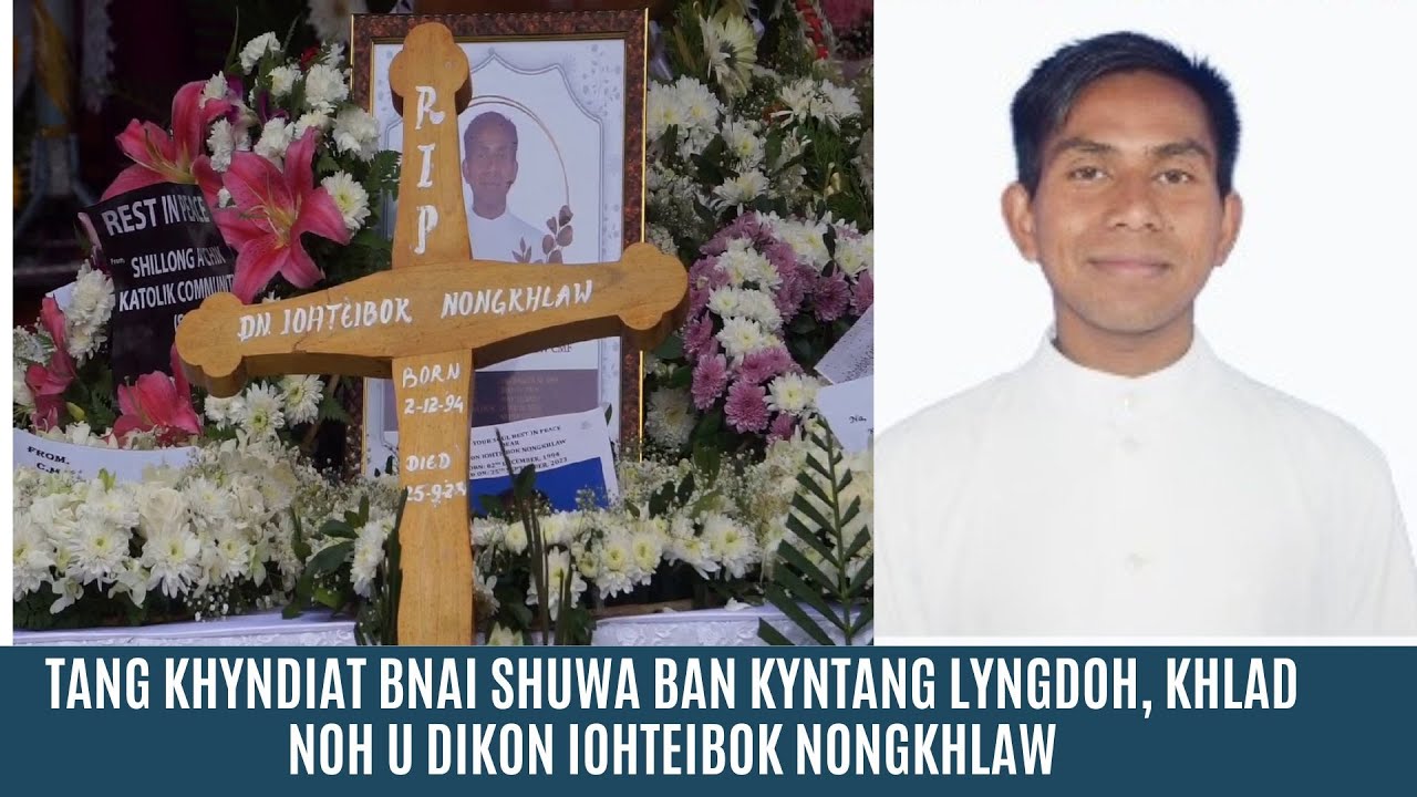 TANG KHYNDIAT BNAI SHUWA BAN KYNTANG LYNGDOH, KHLAD NOH U DIKON IOHTEIBOK NONGKHLAW