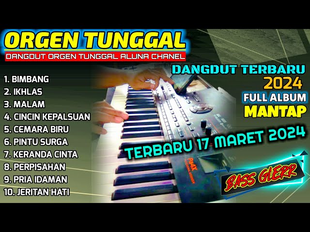 DANGDUT ORGEN TUNGGAL 2024 PALING MANTAP AUDIO JERNIH CEK SOUND FULL ALBUM GLER PA4X(ALUNA CHANEL) class=