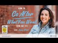 How to Go After What You Want (And Get It) with Jenny Wood