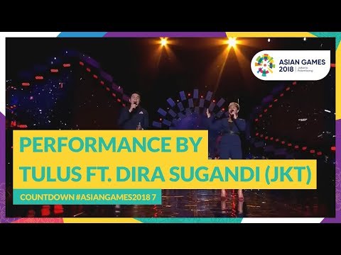 Countdown #AsianGames2018 7 - Performance by Tulus Ft. Dira Sugandi (JKT)