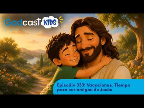 Vacaciones. Tiempo para ser amigos de Jesús