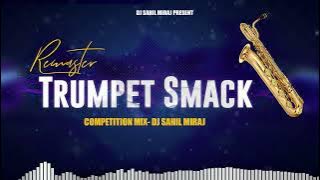 TRUMPET SMACK | COMPETITION TRANCE | TRUMPET CIRCUIT MIX TRANCE | DJ SAHIL MIRAJ