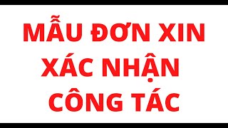 MẪU ĐƠN XIN XÁC NHẬN CÔNG TÁC