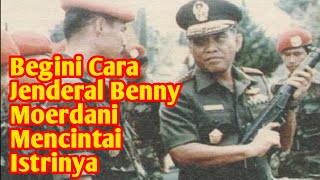 Jarang Terungkap, Begini Cara Jenderal Angker Benny Moerdani Mencintai Istrinya