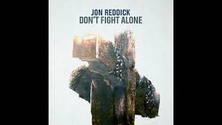 Jon Reddick - Don't Fight Alone