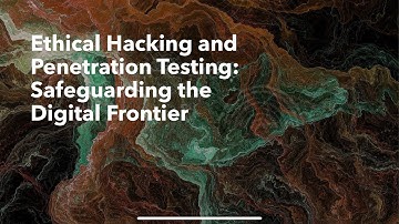 Ethical hacking and Penetration Testing:Safeguarding the Digital Frontier