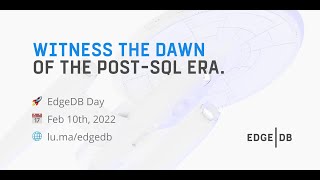 EdgeDB Day — Launching 1.0 [FULL]