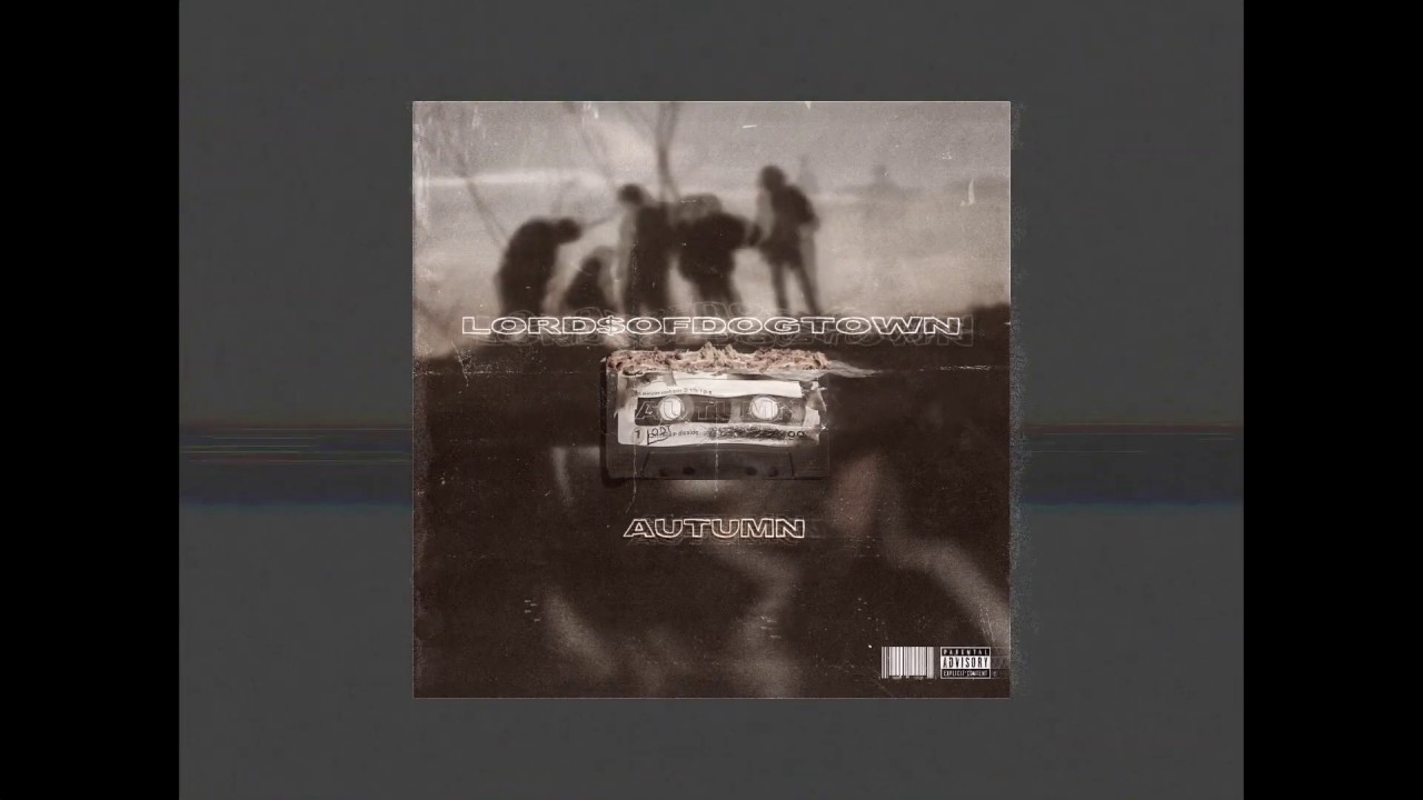 Watch LORD$OFDOGTOWN - AUTUMN on YouTube Watch LORD$OFDOGTOWN - AUTUMN on YouTube
