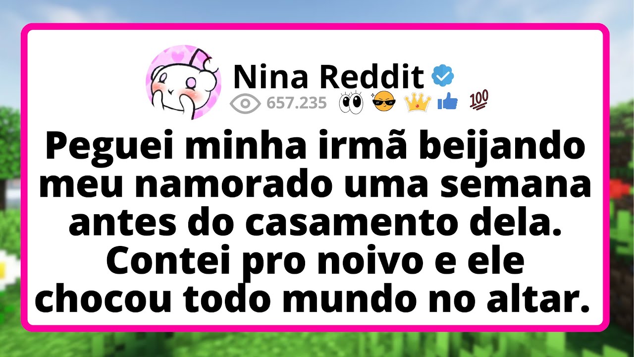 Peguei MINHA irmã beijando meu namorado uma SEMANA antes do casamento dela. CONTEI pro noivo...