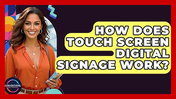How Does Touch Screen Digital Signage Work? - Conventions Network