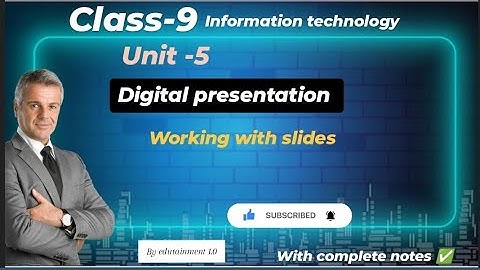 Digital Presentation Unit 5| Class 9 Information Technology Code 402 | Slides | Notes