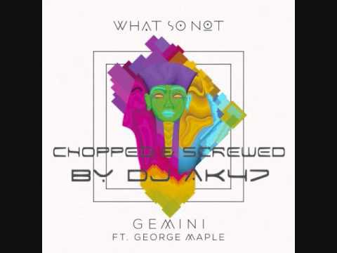 What So Not - Gemini Chopped & Screwed By DJ AK47