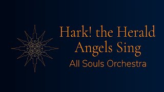 Hark! the Herald Angels Sing | All Souls Orchestra
