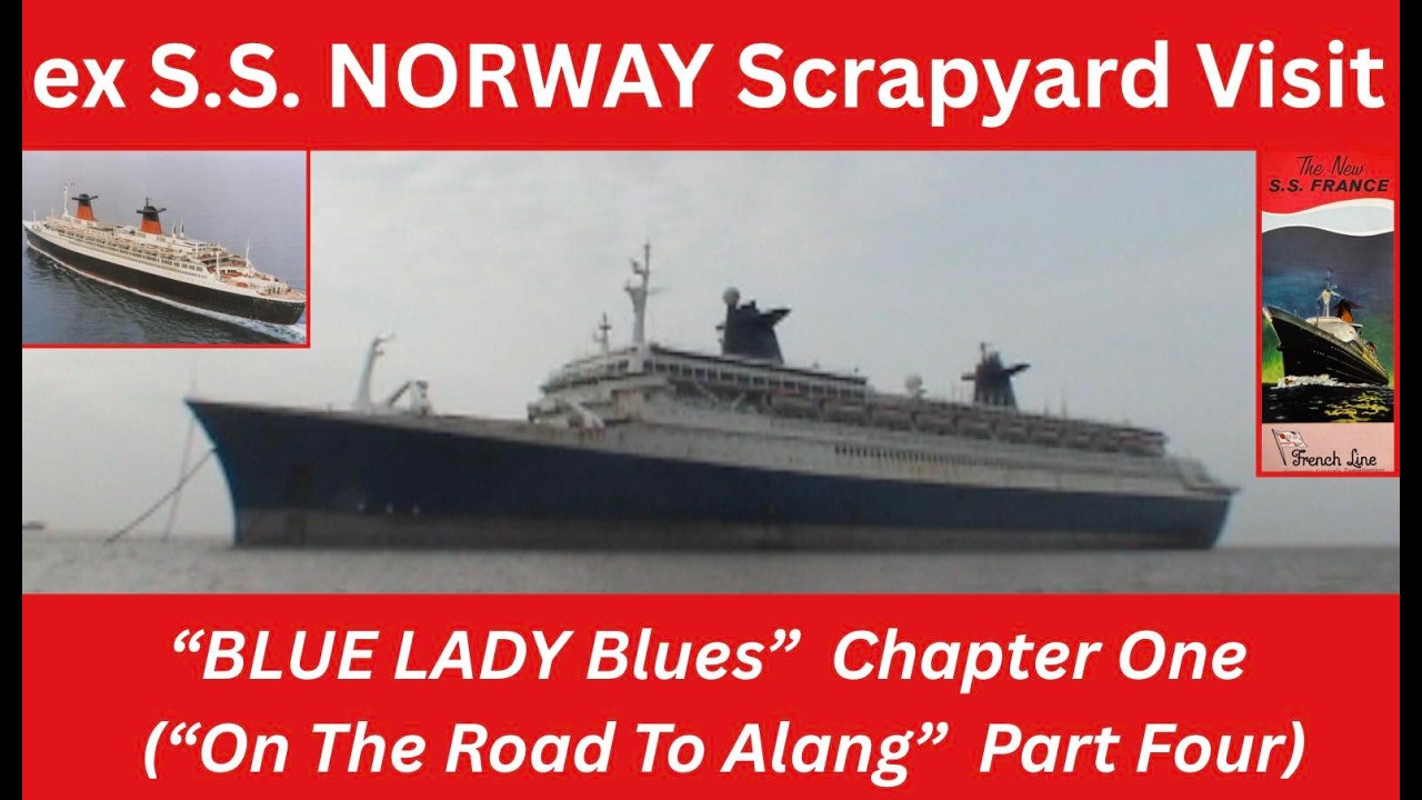 BLUE LADY BLUES, Chapter One:  Visiting the S.S. NORWAY at the Scrapyard