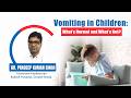 Vomiting in Children: What’s Normal and What’s Not? | Expert Tips by Pediatrician Kailash Hospital
