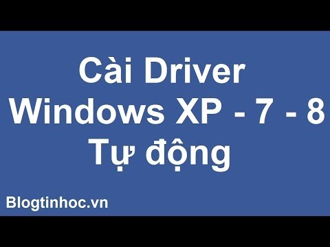 Hướng dẫn cài driver cho win 7, XP, 8 tự động không cần internet cực kỳ đơn giản