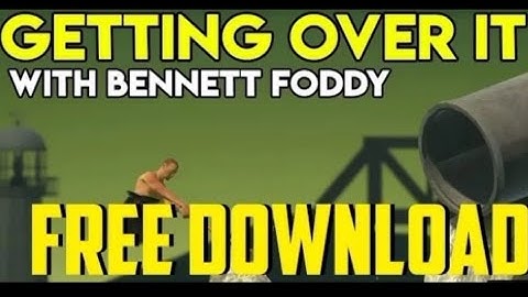 How to download getting over it with Bennett foddy free for Android💯💯💯