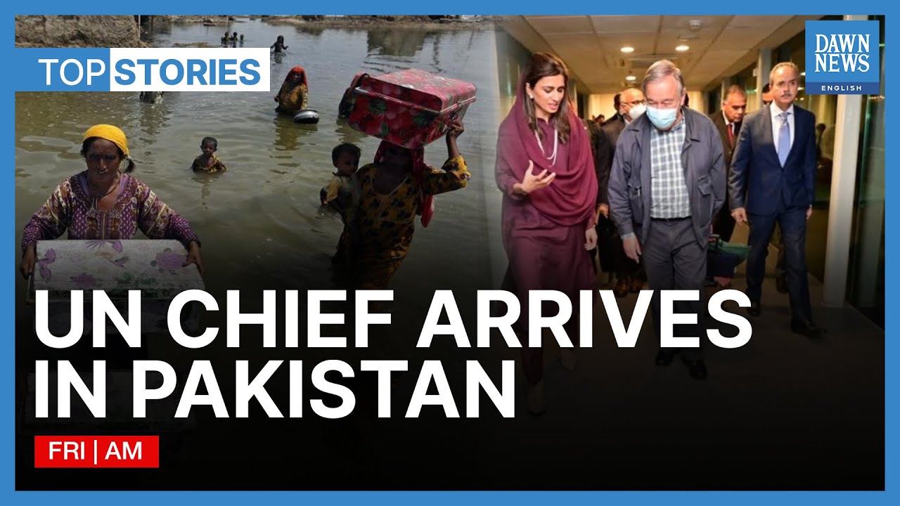 UN Chief Antonio Guterres Arrives in Flood-Hit Pakistan | Top Stories | dawn News English