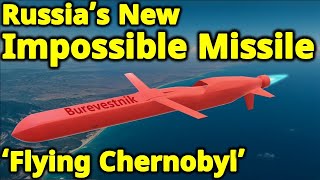 Burevestnik - Russia's New Nuclear Powered Cruise Missile Explained