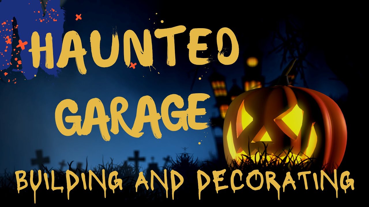 Ghoulish Garage: Building a Bone-Chilling Haunted House in the Garage