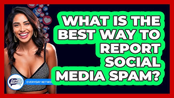 What Is The Best Way To Report Social Media Spam?