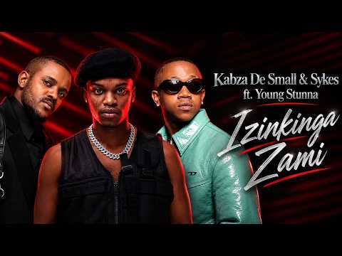 Kabza De Small & Sykes - Izinkinga Zami [ft. Young Stunna]