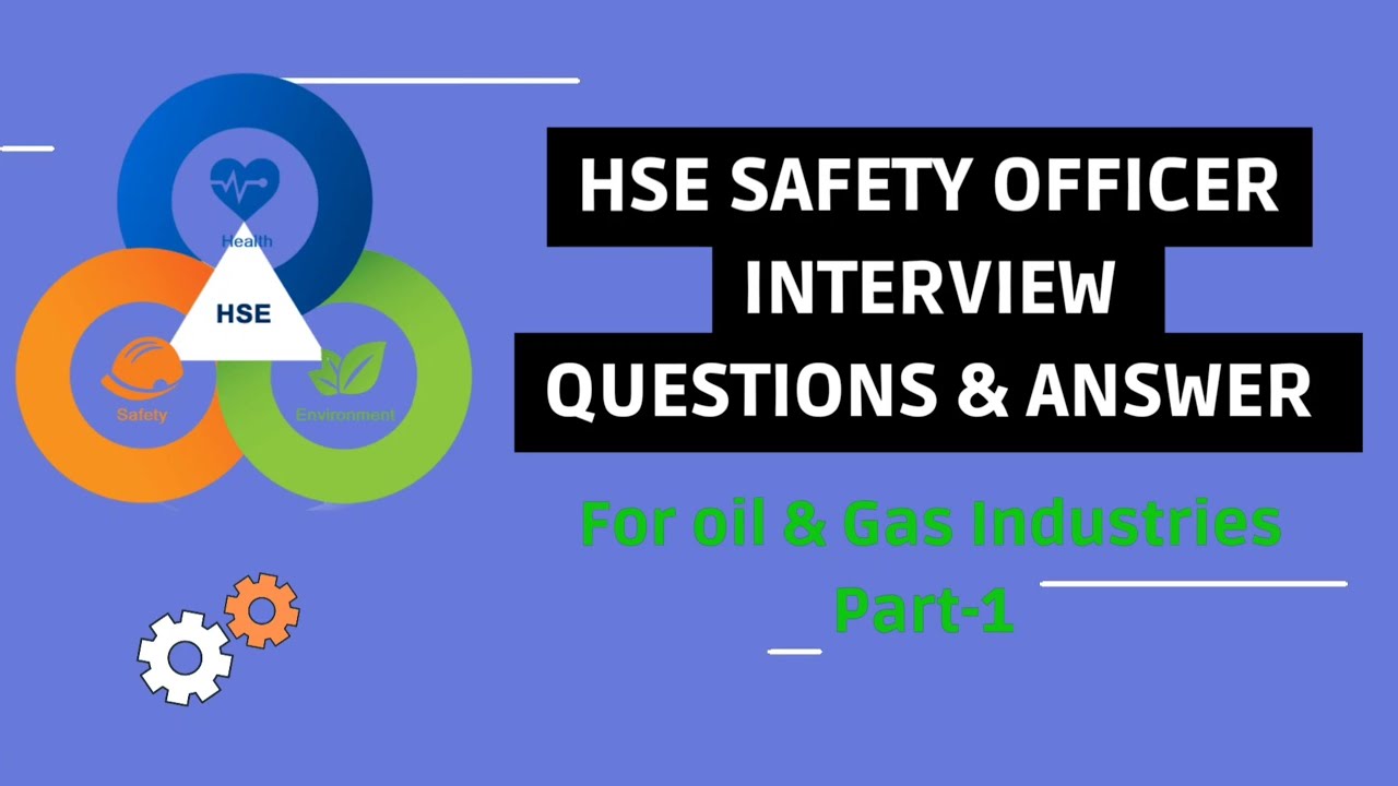 HSE SAFETY OFFICER Interview Questions & Answer | Oil and Gas ...