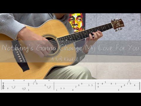 Nothing's Gonna Change My Love For You (Fingerstyle Guitar Tab) - 方大同 Khalil Fong / George Benson