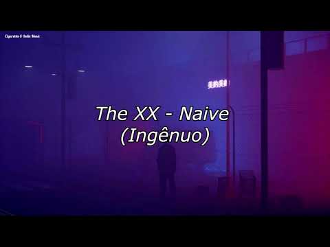 Naive - The XX (Legendado)