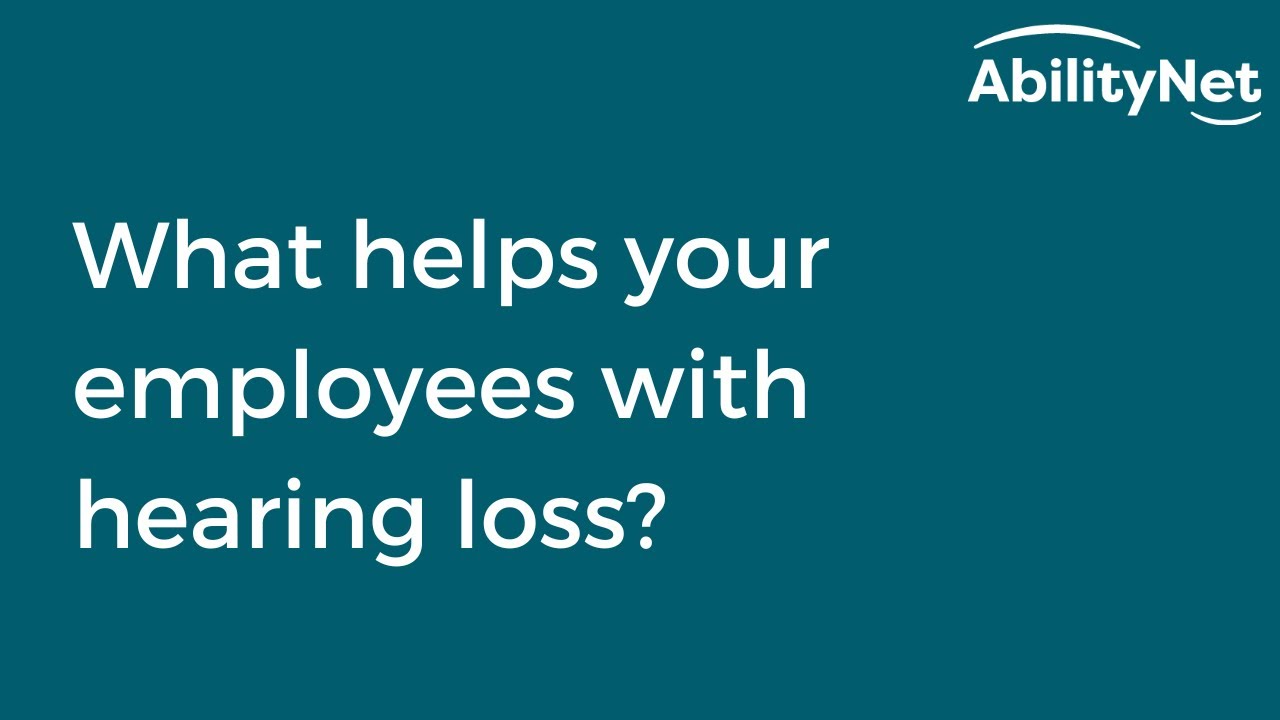 What helps your employees with hearing loss?