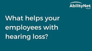 What helps your employees with hearing loss? screenshot 2