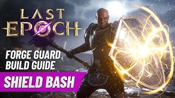 Last Epoch Shield bash Forge Guard Endgame Build Guide! SHIELDS EVERYWHERE.... Huge Upgrade!!