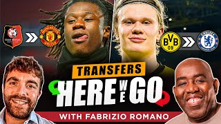 Haaland to Chelsea & Eduardo Camavinga to UTD?  Transfers ‘Here We Go’ With Fabrizio Romano