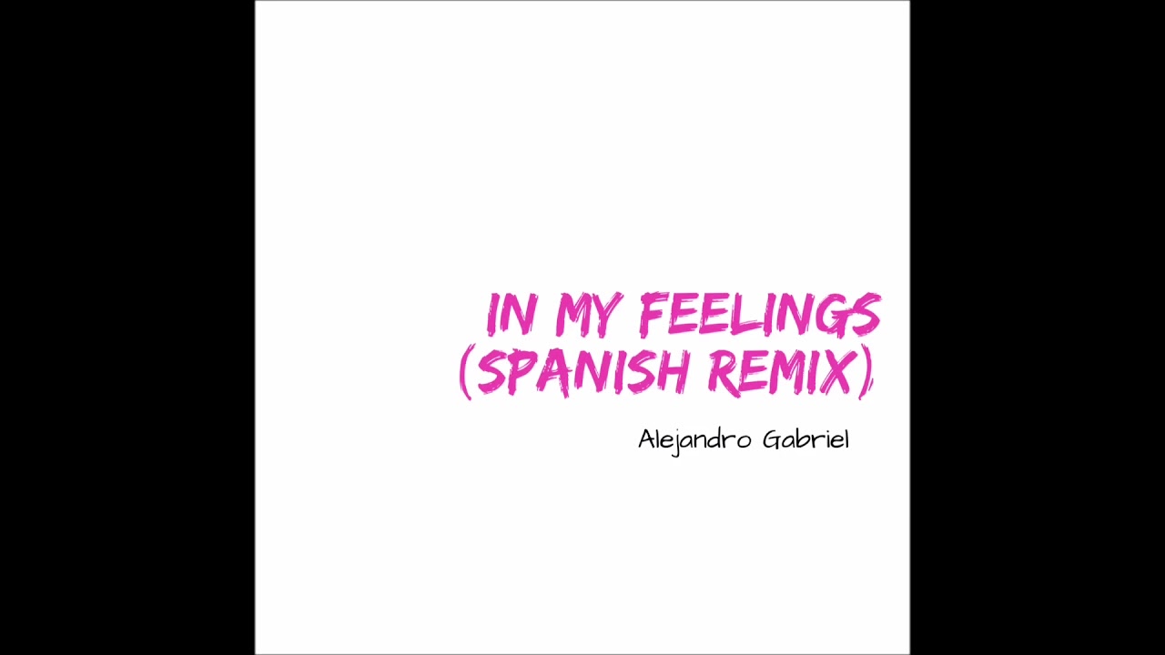 Alejandro Gabriel - In My Feelings (Spanish Remix)
