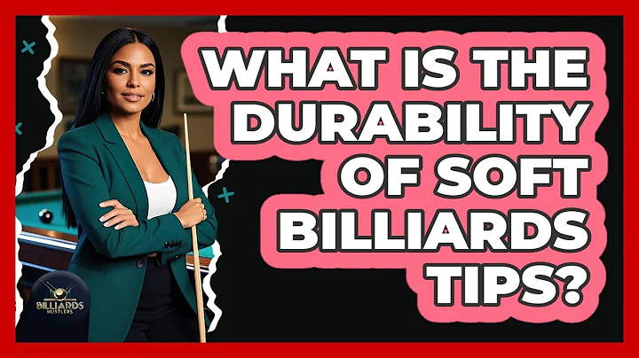 What Is The Durability Of Soft Billiards Tips?